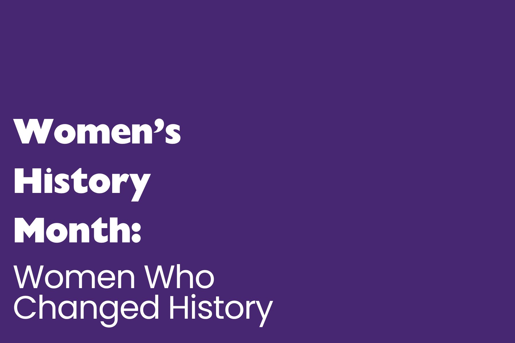 solid purple background with bold white text in the center-left. The text reads: "Women's History Month: Women Who Changed History."