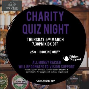 Quiz night A poster with a blurred background showing a pub bar with beer pumps and bottles. In the centre, a large black circle contains purple and white text advertising a charity quiz night at Ring O’ Bells Christleton, with the Vision Support logo and event details which is the same as the website content.